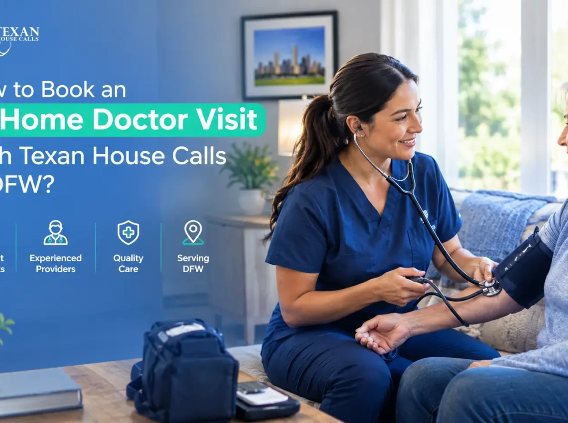 How to Book an In-Home Doctor Visit With Texan House Calls in DFW